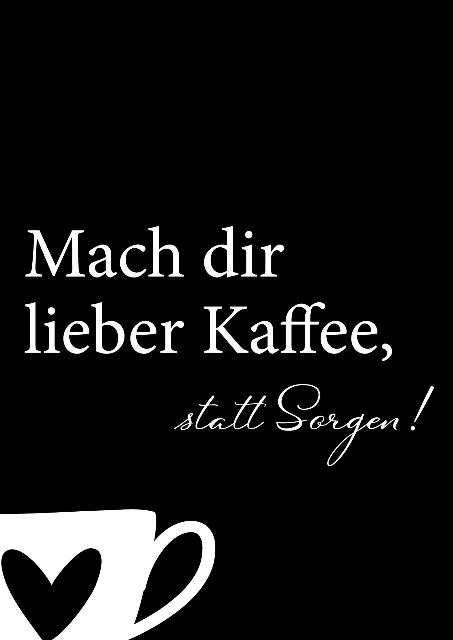 StandUpBoard "Mach dir lieber Kaffee statt Sorgen"