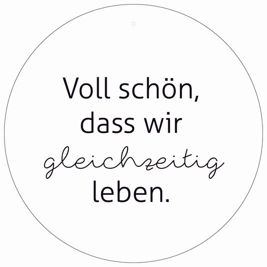 Dekoboard Maxi "Voll schön, dass wir gleichzeitig leben"